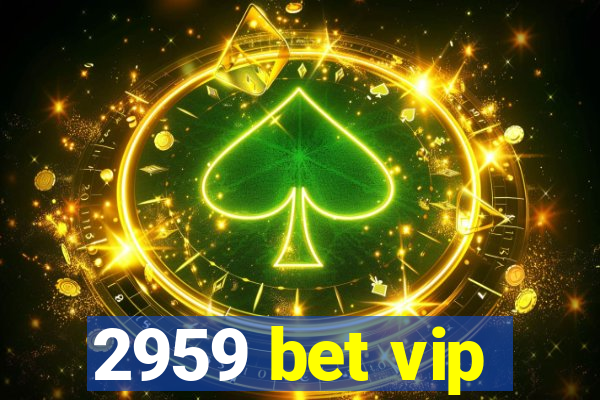 2959 bet vip